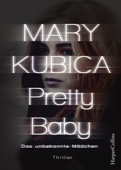 ||» Rezension «|| „Pretty Baby – das unbekannte Mädchen“ von Mary Kubica