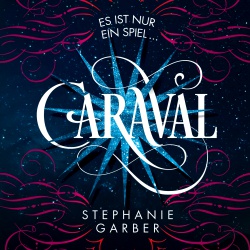 ||» Hörbuch-Rezension «|| „Caraval – Es ist nur ein Spiel“ von Stephanie Garber