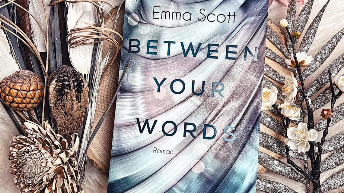 ||» Rezension «|| Between your Words [von Emma Scott]